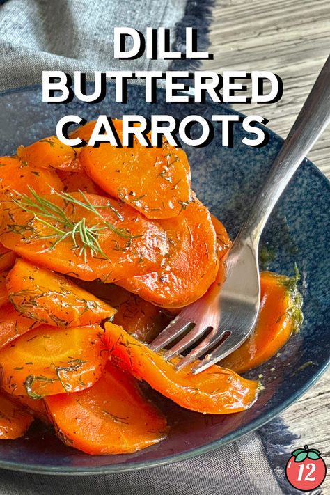 Dill Buttered Carrots | 12 Tomatoes Carrots With Dill Butter, Dill Carrots Cooked, Dill Carrots Recipe, Butter Dill Carrots, Roasted Dill Carrots, Carrots Recipe Side Dishes, Dilly Carrots, Dilled Carrots, Carrots With Dill