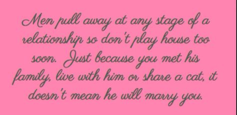 Amen. Too many people play house these days. If a man won't commit to you why are you giving him everything a husband deserves when he can't commit to making you his wife. Quotes About Love And Life, Relationship Affirmations, Relationship Stages, House Quotes, Feeling Inadequate, Dating Coach, Being Creative, Love Hurts, Quotes About Love