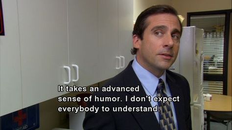 "It takes an advanced sense of humor. I don't expect everybody to understand"--Michael Scott, The Office #michaelscott #michaelscottisms #theoffice #funny Best Office Quotes, Office Jokes, Michael Scott Quotes, Cinema Quotes, The Office Show, Office Tv Show, Office Tv, Office Memes, Office Quotes