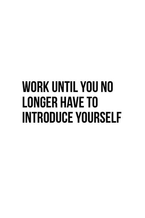 Work until you no longer have to introduce yourself | Business Quotes | Quotes | Success Quotes | Entrepreneur Quotes | #quotes #entrepreneur #leadership #business #success | www.refreshadulting.com Life Lessons, Success Quotes, Business Quotes, Girl Quotes, Wise Words, Inspirerende Ord, Work Quotes, The Words, Inspirational Words