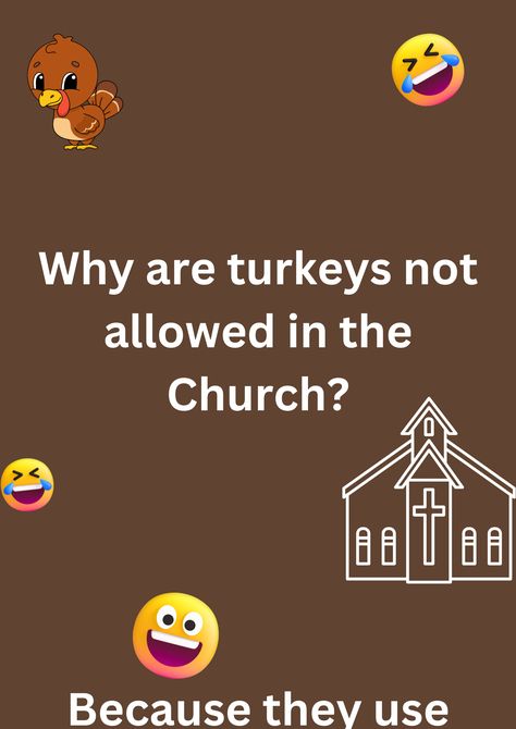 Funny joke about turkeys not being allowed in the church, on a brown background. The image has text and emoticons. Turkey Jokes Humor, Joke In English, Turkey Jokes, Church Jokes, Thanksgiving Jokes, English Jokes, Jokes Hilarious, Hilarious Jokes, The Church