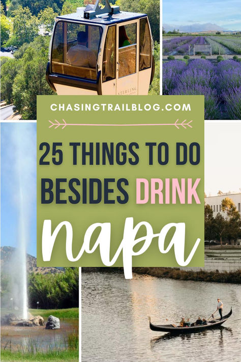 Four photos of Napa Valley in a collage, with an olive green square and blue, pink, and white letters that read "25 things to do besides drink Napa" and "chasingtrailblog.com" Napa Itinerary Wineries, Napa Valley In January, Sonoma And Napa Itinerary, Napa Valley In February, Things To Do In Napa Besides Drink, What To Do In Napa Valley, Napa Valley Things To Do, Napa Valley In December, Things To Do In Napa California