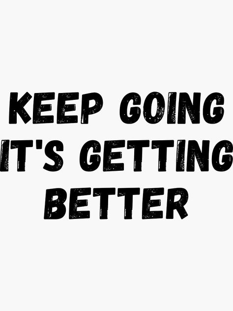 Getting Better Quotes, Hard Work Quote, Keep Going Motivation, Happy Career, Granted Quotes, Keep Going Quotes, Work Quote, Get Well Quotes, Great Motivational Quotes