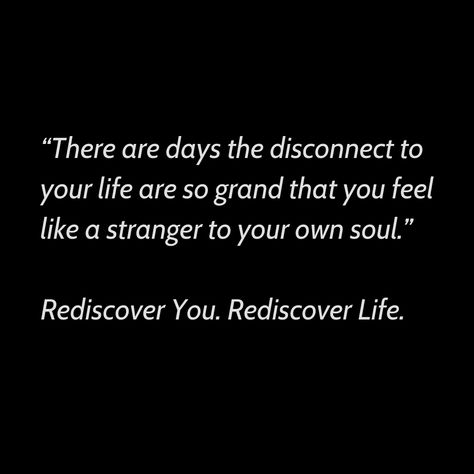 There are times when you feel as though your authentic self isn’t aligned with where you are in life.  It’s at those fleeting moments when you feel disconnected from your life and a stranger to your soul. Feeling Disconnected From Life, Quotes About Feeling Disconnected, Fleeting Moments Quotes Life, Feeling Disconnected Quotes Relationships, Disconnected From Self, Disconnection Quotes, Disconnected Quotes, Feeling Disconnected Quotes, I Feel Disconnected