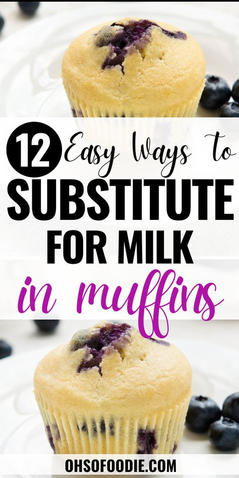 Text reads 12 Easy Ways To Substitute For Milk In Muffins Substitute For Milk In Baking, Milk Free Muffins, Baking Without Milk Recipes, No Milk Muffins Easy Recipes, Muffin Recipes No Milk, Muffin Recipes Without Milk, No Milk Blueberry Muffins, No Milk Muffins, Blueberry Muffins Without Milk