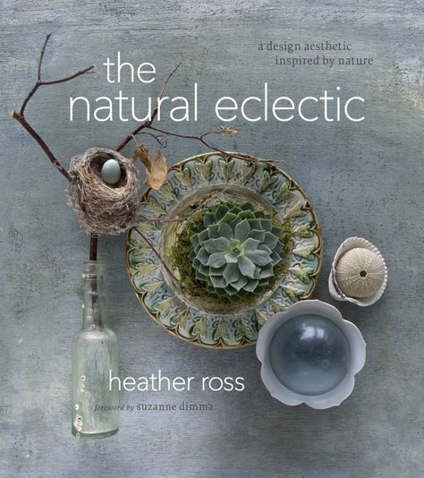 Vancouver artist Heather Ross shares secrets to unique West Coast style | Georgia Straight Vancouver's News & Entertainment Weekly Nature, Natural Eclectic, Interior Design Books, Heather Ross, West Coast Fashion, Natural Aesthetic, Kunst Inspiration, New Interior Design, Table Books