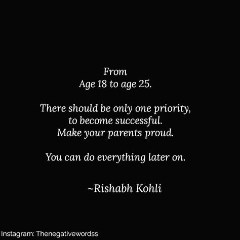 Rishabh Kohli on Instagram: “Agree? Focus on your career, passion. Make your parents proud. ~ @iamrishabkohli  Instagram: @thenegativewordss 🇮🇳” Making Your Parents Proud Quotes, Making My Parents Proud Quotes, Focus On Career Not Love, Parents Motivation Quotes, Focus On Career Quotes, Make Parents Proud Quotes Study, Make Parents Proud, Proud Parent Quotes, Focus On Career