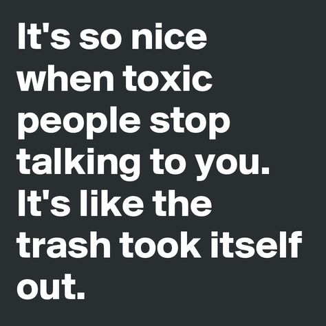 It's so nice when toxic people stop talking to you. It's like the trash took itself out. Quotes For People Who Talk Bad About You, Bad Friend Quotes Toxic People, Bad Mouthing People Quotes, Bad Friend Quotes, Trash Meme, Bad Mouth, Fake People, Fake Friends, Friend Quotes