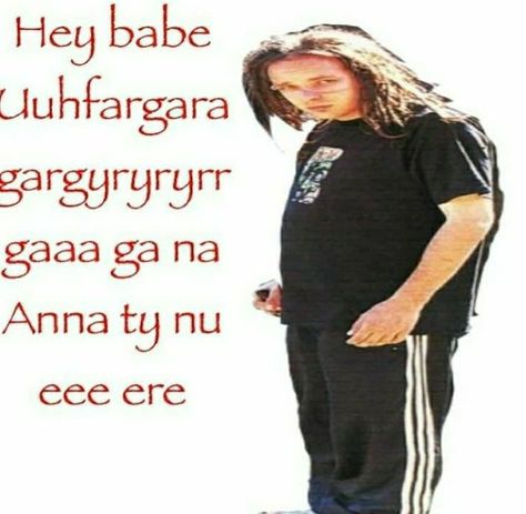 Korn Funny Pics, Korn Memes Funny, Korn Aesthetic, Slipknot Cursed, Curco Vein, Metal Meme, 19 Days Characters, Hey Babe