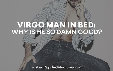 Wondering what's the secret of a Virgo man to be so damn good in bed? The secret lies in these factors. Read on and know what these are. Virgo Men Aesthetic, Virgo Man Virgo Woman Compatibility, Aries Woman And Virgo Man, Virgo In Bed, Virgo Sexuality Men, Virgo Male Facts, Leo Women In Bed, Virgo Men In Bed, Man In Bed