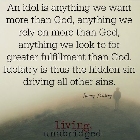 Biblical Truths Quotes, Idolatry Quotes, Idolatry Bible Truths, Convictions Quotes, Love Literature, Encouragement Quotes Christian, Christian Motivational Quotes, Quotes Encouragement, Quotes Christian