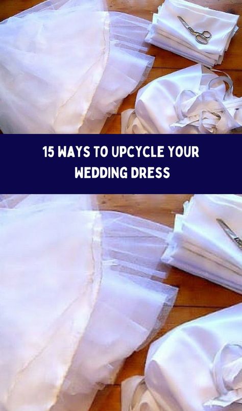 15 Ways To Upcycle Your Wedding Dress Repurpose Wedding Gown, Reuse Wedding Dress, Wedding Dress Cuts, Repurpose Wedding Dress, Upcycled Wedding Dress, Recycle Wedding Dress, Wedding Dress Keepsake, Dress Makeover, Recycled Wedding