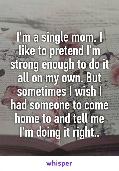 I Wish I Had Someone, Mummy Quotes, Single Mother Quotes, Single Parent Quotes, Single Mom Inspiration, Single Memes, Single Mama, Single Mom Life, Mommy Quotes