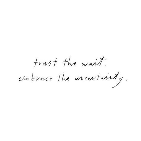 Trust the wait, embrace the uncertainty Uncertainty Quotes, Flow Quotes, Waiting Quotes, Now Quotes, What’s Going On, Poetry Quotes, Note To Self, Pretty Words, Inspirational Quote