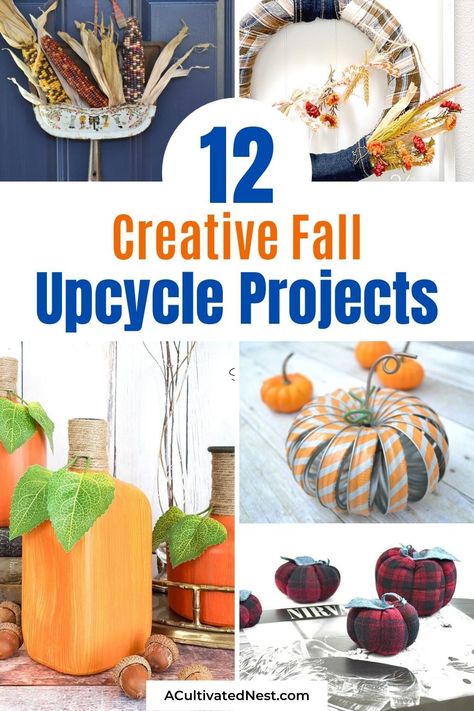 12 Creative Fall Upcycle Projects- A great way to decorate for autumn on a budget is by upcycling materials you would normally throw away! These creative fall upcycle projects are a creative way to add charm to any space! | fall decorating on a budget, repurposing, repurposed DIY décor, recycled décor, #diy #crafts #fallCrafts #upcycling #ACultivatedNest Trash To Treasure Ideas Upcycling Diy, Trash To Treasure Ideas, Upcycle Home, Recycled Decor, Vintage Fall Decor, Fall Art Projects, Decor 2023, Upcycle Repurpose, Upcycle Decor