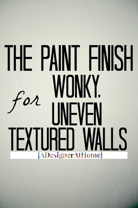 The Paint Finish for Wonky, Uneven Textured Walls http://www.adesignerathome.com/the-paint-finish-for-wonky-uneven-textured-walls/ Best Paint Color For Textured Walls, Knockdown Texture Walls, Color Washed Wood, Painting Tips And Tricks, Painting Textured Walls, Plaster Texture, Painting Walls, Eggshell Paint, Paint Sheen