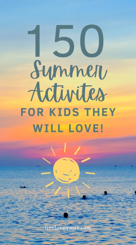 Summer Activities for Kids (150 Fun Ideas) – livelovequote Summer Activities For 5 Year, Summer Activities For Kids 4-6, Easy Kid Activities At Home, Summer Activities For Kids 8-10 At Home, Summer Holiday Activities For Kids, Summer Activities For Kids 8-10, Summer Activities For Kids Preschool, Activities For Kids Outside, Preschool Summer Activities