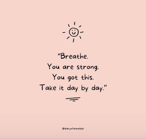 Small Uplifting Quotes, Quotes Good Day Positive, Keep Going You Got This, You Did Well Quotes, Encouraging Quotes For Nurses, You Are Doing The Best You Can, Self Encouragement Quotes Motivation, Words To Make You Feel Better, Quotes About Taking It Day By Day