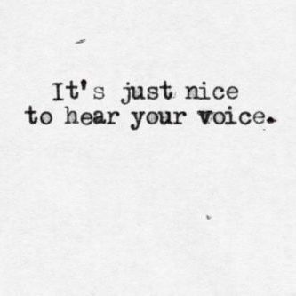 I love hearing your voice. Hearing His Voice Quotes Love, I Love Hearing Your Voice Quotes, Edit Quotes, Voice Quotes, Hear Your Voice, Myanmar Quotes, Long Distance Love Quotes, Distance Love Quotes, Funny Feeling