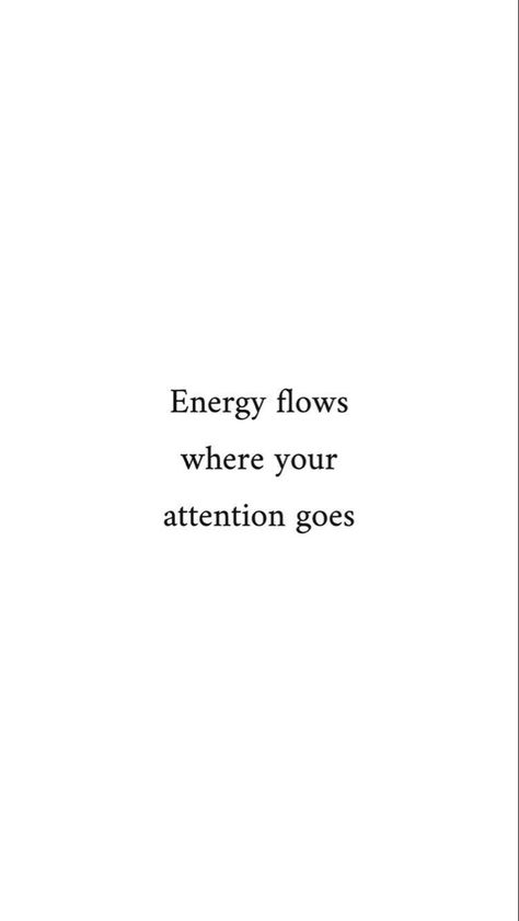 Energy Tattoo Spirituality Universe, Quotes About Energy Good Vibes, Where Attention Goes Energy Flows Wallpaper, Spiritual Quotes Universe Aesthetic, Energy Flows Where Attention Goes Quotes, Flow Quotes Mindfulness, Where Attention Goes Energy Flows, Spiritual Short Quotes, Positive Energy Quotes Spirituality