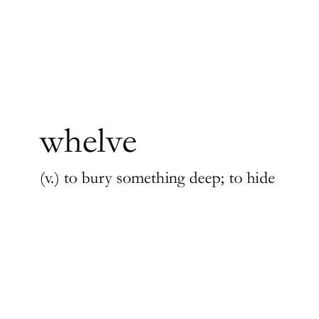 Word of the Day:  Whelve  The modern meaning is shown in the photo, its original meaning is to turn (such as a dish or vessel) upside down usually to cover something. . . . #WordoftheDay #hide #bury #feelings #secret #writers #readers #writerscommunity #creativewriting Words To Use In Poems With Meaning, Feelings Definitions, Secret Feelings, Bury Your Feelings, Weird Feelings, Words For Poetry, Words With Definitions, Describing Feelings, Hiding Your Feelings