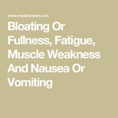 Bloating Or Fullness, Fatigue, Muscle Weakness And Nausea Or Vomiting What To Eat When Nauseous, Health Living, Preventive Medicine, Muscle Weakness, High Fat Foods, Abdominal Pain, Nutrition Plans, Regular Exercise, Healthy Living Lifestyle