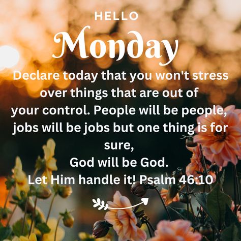 Monday motivation- Hello Monday Psalm 46:10 Monday Encouragement Quotes, Happy Monday New Week Inspirations, Weekly Motivation Quotes Inspiration, Christian Monday Motivation, Monday Motivation Positive Thoughts Faith God Inspirational Quotes, Monday Scripture, Monday Thoughts, Happy Monday Quotes Motivation, Hello Monday Quotes