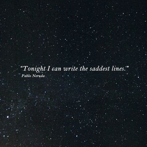 Poetry Quotes, Pablo Neruda, Love Is Comic, The Night Sky, More Than Words, Some Words, A Quote, Writing Inspiration, Pretty Words