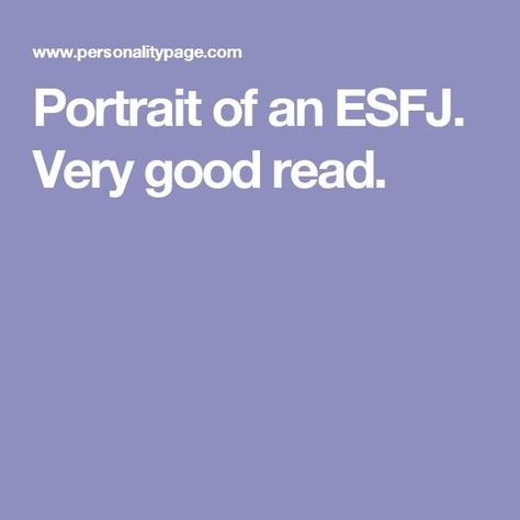 Portrait of an ESFJ. Very good read. Esfj Personality, Infp Relationships, Istj Personality, Moral Code, Personality Psychology, Good Read, Myers Briggs Personality Types, Myers–briggs Type Indicator, Myers Briggs Personalities