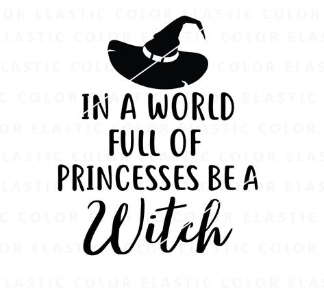 In A World Full Of, I Want To Be A Witch, In A World Full Of Princesses Be A Witch, Witchy Letterboard Quotes, Witches Qoutes, Funny Witch Sayings, Witchy Sayings Quotes, Funny Witch Quotes, Halloween Quotes And Sayings Cute