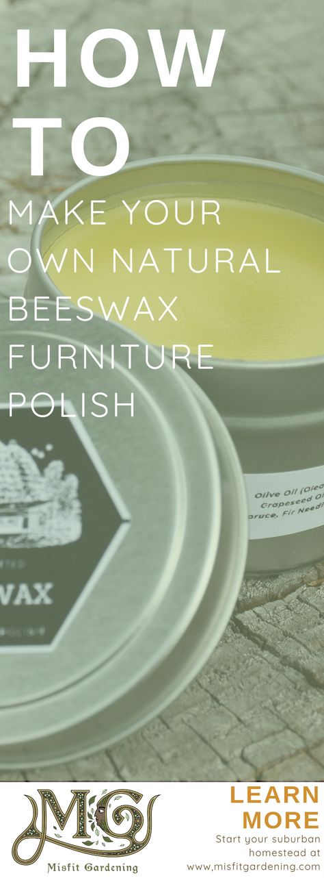 How To Make DIY Beeswax Furniture Polish - Misfit Gardening Bees Wax Furniture Polish Diy, Diy Furniture Polish, Homesteading Inspiration, Natural Wood Polish, Beeswax Furniture Polish, Aquarium Sump, Diy Scrubs, Modern Homesteading, Wood Furniture Plans