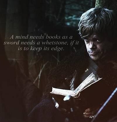 a mind needs books as a sword needs a whetstone, if it is to keep its edge. #writing Sharp Mind, Thomas Carlyle, Game Of Thrones Quotes, Gra O Tron, Tyrion Lannister, Kit Harington, Valar Morghulis, Games Of Thrones, Andrew Lincoln