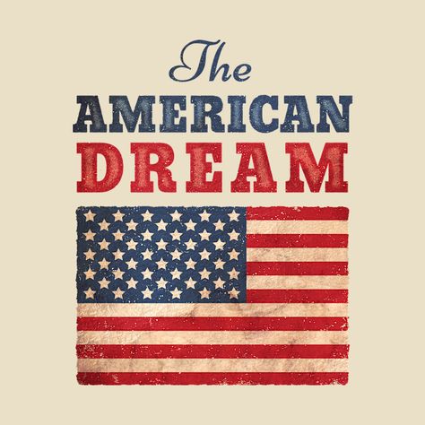 Check out this awesome 'The+American+dream' design on @TeePublic! America Aesthetic, America Poster, American Logo, Americana Aesthetic, Dream Logo, American Quotes, Brand Ideas, American Pie, The American Dream