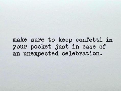 Front: make sure to keep confetti in  your pocket just in case of  an unexpected celebration. inside:  blank 110# white card stock 5.5 inch by 4.25 inch - top fold card  includes A2 invitation envelope Greeting cards by 1 of a card co are hand-typed on my c.1938 Underwood S-Master typewriter. They are individually and dated/numbered. No card is exactly alike (and sometimes I leave my typos on the back). Invitation Envelope, Senior Quotes, Inspiring Quotes About Life, Deep Thought Quotes, Pretty Words, Thoughts Quotes, Pretty Quotes, Quotes Deep, Meaningful Quotes