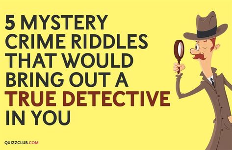 IQ Story: 5 mystery crime riddles that would bring out a true detective in you Mystery Story Ideas, Mystery Stories For Kids, Story Riddles, Detective Themed Classroom, Detective Riddles, Mystery Riddles, Word Riddles, Detective Stories, Hard Riddles