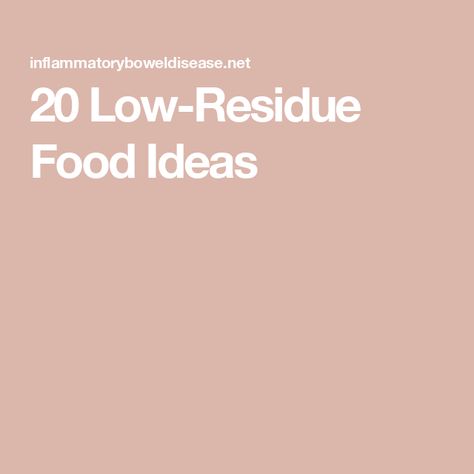 20 Low-Residue Food Ideas Low Residue Diet Recipes Meals, Low Residue Meals, Low Fiber Foods List, Low Residue Diet Recipes, Low Residue Diet Food List, Low Residue Recipes, Marinated Tuna Steak, Low Fiber Foods, Low Residue Diet