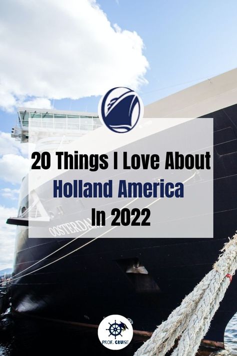 A Holland America cruise ship with text overlaying it that reads: 20 Things I Love about Holland America in 2022 Holland American Cruise, Holland America Cruise Tips, Holland America Alaska Cruise, Mexican Riviera Cruise, Alaska Cruise Packing, Alaskan Cruise Outfits, Alaska Cruise Tips, Mexican Riviera, European Cruise