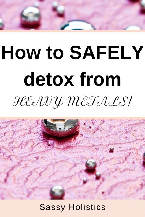 How To Do A Heavy Metal Cleanse, Detoxing From Heavy Metals, Symptoms Of Heavy Metal Toxicity, Detoxing Heavy Metals, How To Get Rid Of Heavy Metals, Heavy Metals In Body Health, How To Remove Heavy Metals, Signs Of Heavy Metal Toxicity, How To Detox Your Body From Heavy Metals