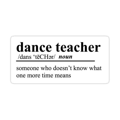 Dance Teacher Aesthetic, Dance Teacher Quotes, Dance Definition, Funny Dance Quotes, Irish Dance Quotes, Dance Stickers, Ballroom Dance Quotes, Dance Sayings, Dance Quotes Inspirational