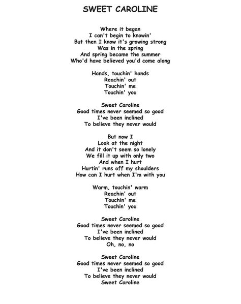 Sweet Caroline  by Neil Diamond Sweet Caroline Tattoo, Sweet Caroline Lyrics, Neal Diamond, Diamonds Lyrics, Lyrics To Live By, Great Song Lyrics, Sweet Perfume, Song Words, Sweet Caroline