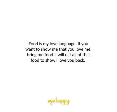 Because Food is Bae ! Food Is My Love Language Quotes, My Love Language Is Food, Food Love Language Quote, Food Is My Love Language, Bae Quotes Relationships, Eat Me Out Quotes For Him, Food Love Language, Relationship Memes Funny, Food Lover Quotes