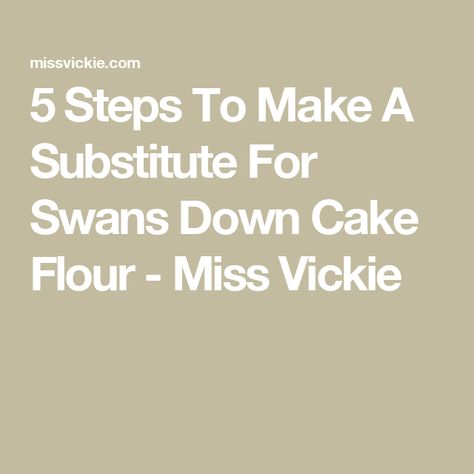 5 Steps To Make A Substitute For Swans Down Cake Flour - Miss Vickie Substitute For Cake Flour, What Is Cake Flour, Two Ingredient Cakes, Swans Down Cake Flour, Cake Flour Substitute, Gooey Cake, Lamb Chop Recipes, Flour Substitute, Lamb Chop