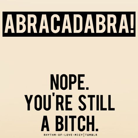 Hilarious #quote Abracadabra !! Funny Stuff, Sarcasm Quotes, Humor Grafico, E Card, Sarcastic Quotes, Bones Funny, The Words, Great Quotes, Favorite Quotes