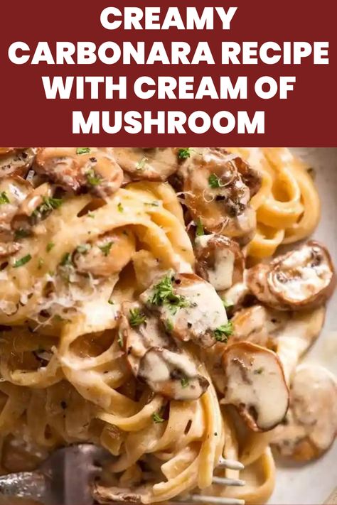 Creamy Carbonara Recipe With Cream Of Mushroom Pasta With Cream Of Mushroom Soup, Creamy Bacon And Mushroom Pasta, Cream Of Mushroom Pasta Sauce, Carbonara Recipe With Cream, Mushroom Carbonara Pasta, Creamy Carbonara Recipe, Carbonara Sauce Recipe, Cream Of Mushroom Pasta, Carbonara Recipe Creamy