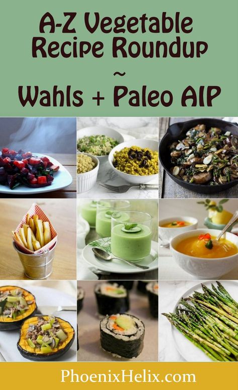 A-Z Vegetable Recipe Roundup (Wahls + AIP) | Phoenix Helix Wahls Protocol Meal Plan, Wahls Protocol Recipes Breakfast, Wahls Diet Recipes, Wahls Protocol Food List, Whals Protocol Recipes, Aip Vegetable Recipes, Aip Vegetarian Recipes, Wahls Protocol Recipes, Whals Protocol