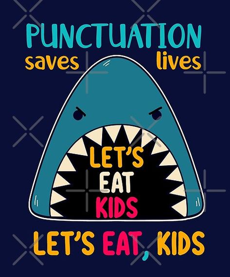 Let's Eat Kids! Punctuation Saves Lives! Funny grammar joke. Perfect gift for an English teacher to teach kids the importance of comma. Importance Of Punctuation Funny, Punctuation Saves Lives Funny, Punctuation Saves Lives, English Puns, Grammar Jokes, Grammar Posters, Classroom Hacks, Grammar Humor, English Jokes