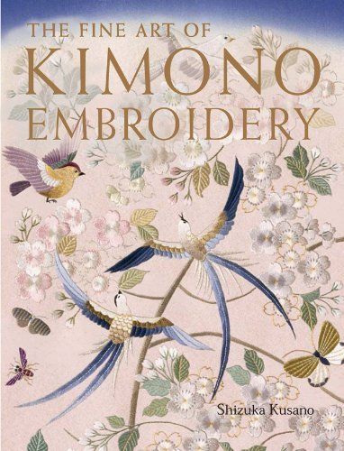 The Fine Art of Kimono Embroidery by Shizuka Kusano Kimono Embroidery, Embroidery Kimono, Cushion Embroidery, Embroidery Book, Japanese Embroidery, Types Of Embroidery, Hand Embroidery Art, Crewel Embroidery, Embroidery Craft