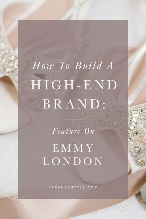 Feature on Emmy London with tips on how to build a luxury brand | How to attract high end clients through luxury branding | Learn how to create a luxury brand | luxury shoe brand | luxury fashion brand | high end branding | luxury branding | luxury brand building | creating a luxury brand | starting a luxury brand | attracting high end clients | how to find high end clients | how to start a luxury brand | bridal shoes #luxurybrand #luxurybranding Luxury Fashion Branding, Luxury Logo Inspiration, Luxury Web Design, Luxury Website Design, High End Branding, Premium Branding, Wedding Business Ideas, Feminine Website Design, Wedding Planner Website