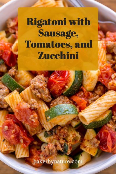 Rigatoni With Sausage, Pasta Rigatoni, Zucchini And Tomatoes, Tomatoes And Zucchini, Rigatoni Recipes, Baker By Nature, Zucchini Tomato, Italian Sausage Recipes, Mild Italian Sausage