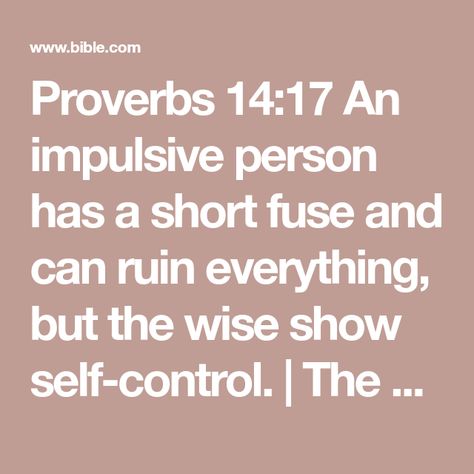 Proverbs 14:17 An impulsive person has a short fuse and can ruin everything, but the wise show self-control. | The Passion Translation (TPT) | Download The Bible App Now Short Fuse Quotes, Short Fuse, Clear Thinking, Good Prayers, Reading Plan, Self Control, The Passion, Words Of Encouragement, Bible App